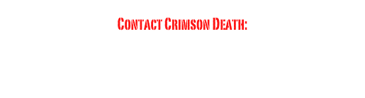 Contact Crimson Death: Remixes, Live Sets and Audio Mastering services availablecyberkinetic@live.com